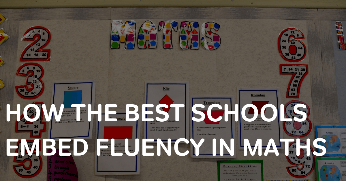 what-is-fluency-in-maths-and-how-do-the-best-schools-develop-it