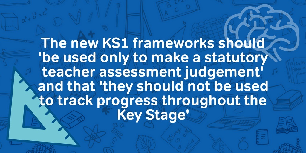 A quote from the new KS1 Assessment Frameworks for 2018