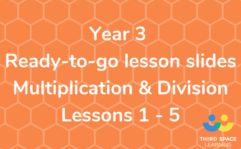 Year 3 - Week 1 - Multiplication and Division