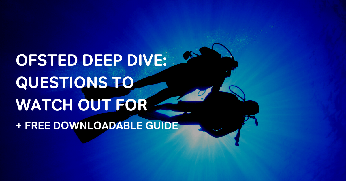 Ofsted Deep Dive What It Is And How To Prepare