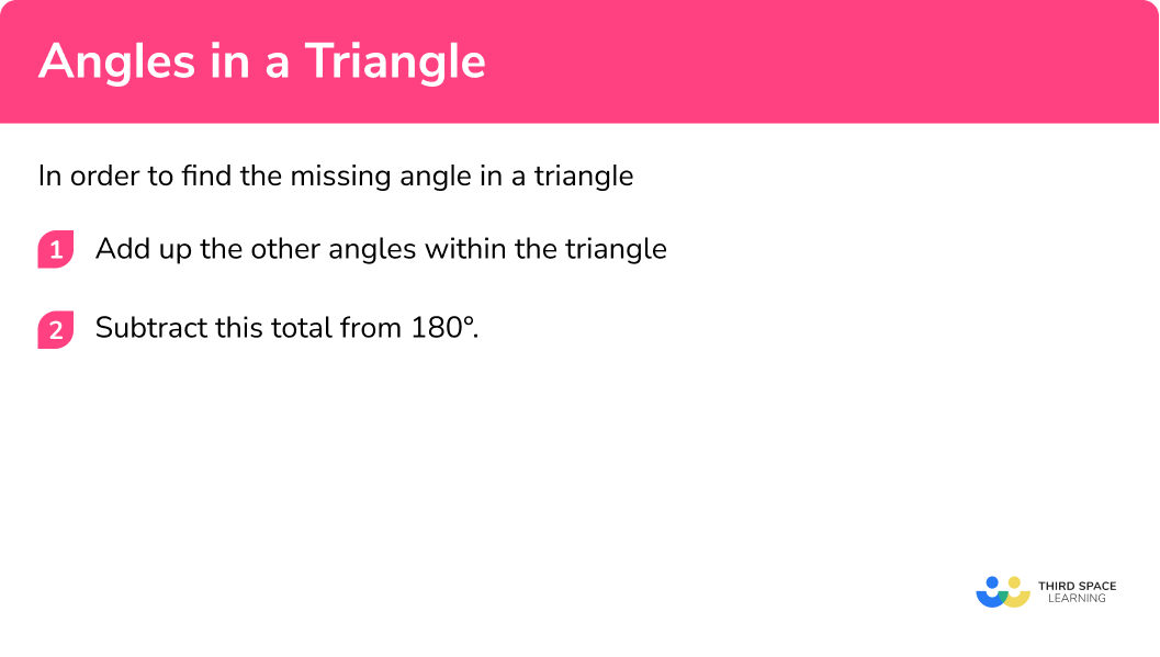 Explain how to find a missing angle in a triangle in 2 steps