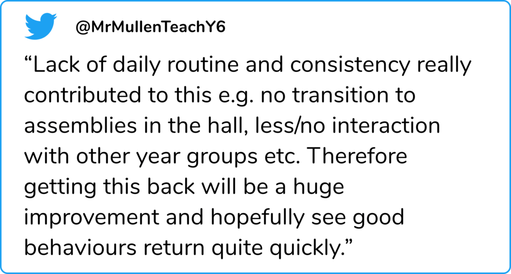 A tweet from a teacher discussing how the lack of daily routine has lead to behavioural issues in their pupils. 