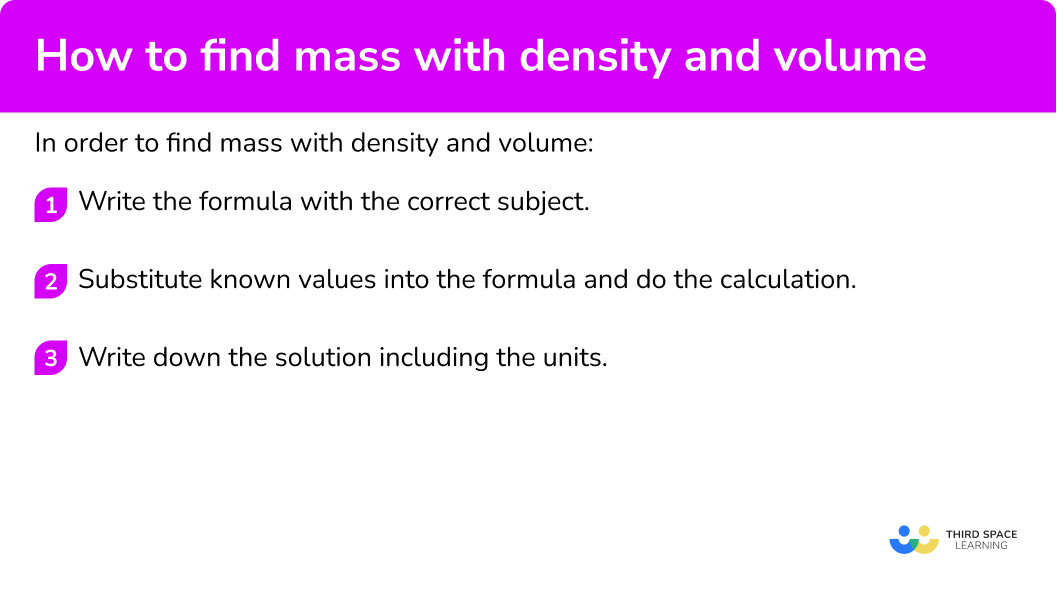 Explain how to find mass with density and volume
