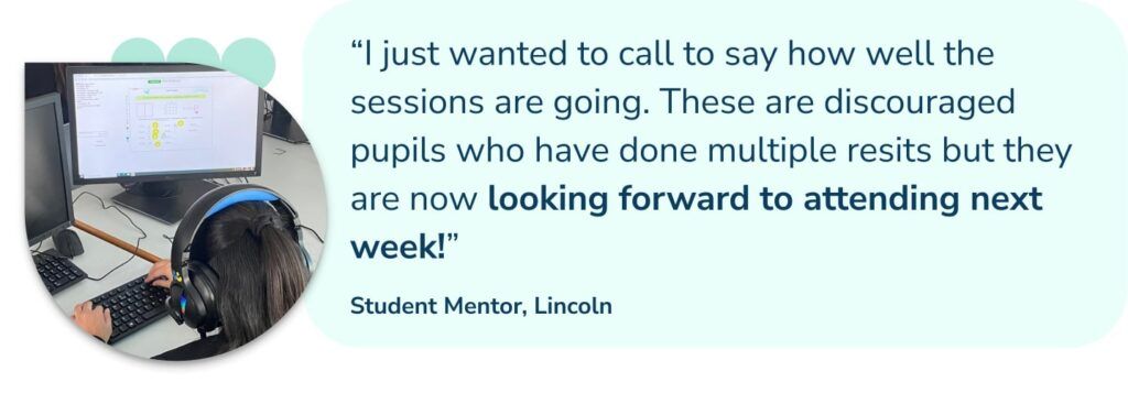 Quote from student mentor in Lincoln on the success of Third Space Learning's online tutoring programme