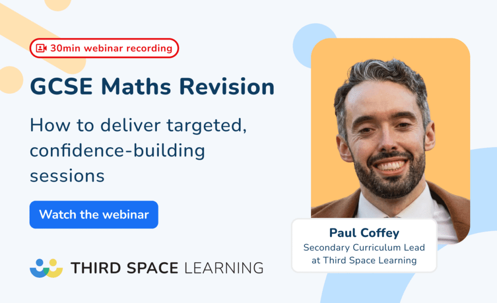 GCSE Maths Lessons: How to Deliver Targeted, Confidence-Building Revision Sessions