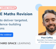 GCSE Maths Lessons: How to Deliver Targeted, Confidence-Building Revision Sessions