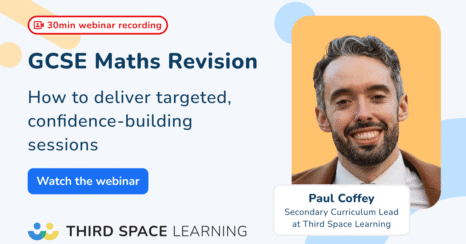 GCSE Maths Lessons: How to Deliver Targeted, Confidence-Building Revision Sessions